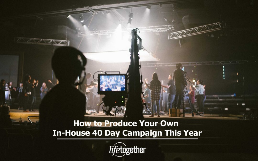 How to Produce Your Own In-House 40 Day Campaign this Year